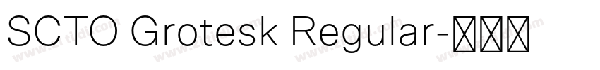 SCTO Grotesk Regular字体转换 SCTO Grotesk Regular字体转换